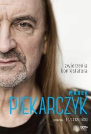 Marek Piekarczyk. Zwierzenia kontestatora. Autor: Marek Piekarczyk, Gnoiński Leszek. Dadada.pl Okładka książki Marek Piekarczyk. Zwierzenia kontestatora