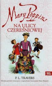 Mary Poppins na ulicy Czereśniowej w.2011. Autor: P.L.Travers. Dadada.pl Okładka książki Mary Poppins na ulicy Czereśniowej w.2011