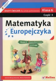 Matematyka Europejczyka SP 6/3 ćw. Helion. Autor: Borzyszkowska Jolanta, Stolarska Maria. Dadada.pl Okładka książki Matematyka Europejczyka SP 6/3 ćw. Helion