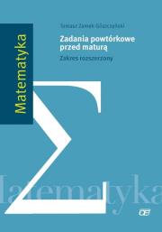 Matematyka LO Zad. powtórkowe przed maturą ZR OE. Autor: Tomasz Zamek-Gliszczyński. Dadada.pl Okładka książki Matematyka LO Zad. powtórkowe przed maturą ZR OE