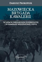 Mazowiecka Brygada Kawalerii. Autor: Prokopiuk Dariusz. Dadada.pl Okładka książki Mazowiecka Brygada Kawalerii