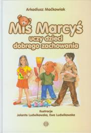 Miś Marcyś uczy dzieci dobrego zachowania. Autor: Maćkowiak Arkadiusz. Dadada.pl Okładka książki Miś Marcyś uczy dzieci dobrego zachowania