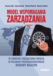 Okładka książki Model wspomagania zarządzania w zakresie zarządzania wiedzą w polskich przedsiębiorstwach budowy