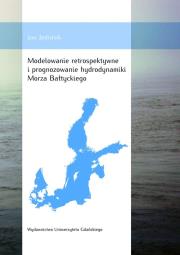 Modelowanie retrospektywne i prognozowanie hydrodynamiki Morza Bałtyckiego. Autor: Jędrasik-Jankowska Inetta. Dadada.pl Okładka książki Modelowanie retrospektywne i prognozowanie hydrodynamiki Morza Bałtyckiego