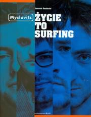 Myslovitz Życie to surfing. Autor: Gnoiński Leszek. Dadada.pl Okładka książki Myslovitz Życie to surfing
