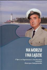 Na morzu i na lądzie. Autor: Szkarpetowska Katarzyna. Dadada.pl Okładka książki Na morzu i na lądzie