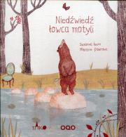 Niedźwiedź łowca motyli. Autor: Isern Susanna. Dadada.pl Okładka książki Niedźwiedź łowca motyli