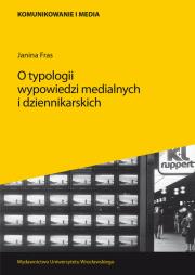 O typologii wypowiedzi medialnych i dziennikarskich. Autor: Fras Janina. Dadada.pl Okładka książki O typologii wypowiedzi medialnych i dziennikarskich