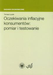Oczekiwania inflacyjne konsumentów: pomiar i testowanie. Autor: Łyziak Tomasz. Dadada.pl Okładka książki Oczekiwania inflacyjne konsumentów: pomiar i testowanie