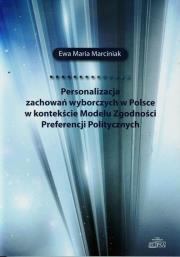 Personalizacja zachowań wyborczych w Polsce w kontekście Modelu Zgodności Preferencji Politycznych. Autor: Marciniak Ewa Maria. Dadada.pl Okładka książki Personalizacja zachowań wyborczych w Polsce w kontekście Modelu Zgodności Preferencji Politycznych