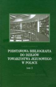 Podstawowa bibliografia do dziejów Towarzystwa Jezusowego w Polsce t.2. Autor: Grzebień Ludwik. Dadada.pl Okładka książki Podstawowa bibliografia do dziejów Towarzystwa Jezusowego w Polsce t.2