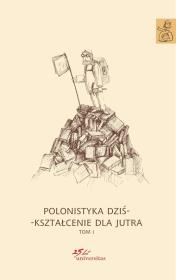 Polonistyka dziś - kształcenie dla jutra. Tom 1-3. Autor: praca zbiorowa. Dadada.pl Okładka książki Polonistyka dziś - kształcenie dla jutra. Tom 1-3