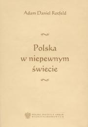 Polska w niepewnym świecie. Autor: Adam Daniel Rotfeld. Dadada.pl Okładka książki Polska w niepewnym świecie