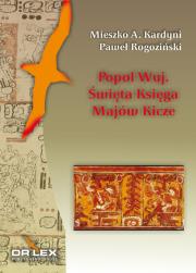 Popol Wuj Święta Księga Majów Kicze. Autor: Kardyni M. A. Rogoziński P., Rogoziński P.. Dadada.pl Okładka książki Popol Wuj Święta Księga Majów Kicze