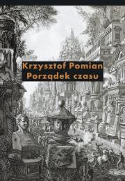 Porządek czasu. Autor: Pomian Krzysztof. Dadada.pl Okładka książki Porządek czasu