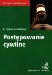 Postępowanie cywilne. Autor: Czajkowska-Matosiuk Katarzyna. Dadada.pl Okładka książki Postępowanie cywilne