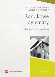 Randkowe dylematy. Romantyczna rewolucja. Autor: Rachel Gardner, Andre Defope. Dadada.pl Okładka książki Randkowe dylematy. Romantyczna rewolucja