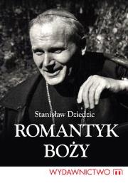 Romantyk Boży. Autor: Dziedzic Stanisław. Dadada.pl Okładka książki Romantyk Boży