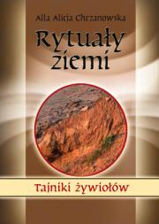 Rytuały ziemi. Autor: Alla Alicja Chrzanowska. Dadada.pl Okładka książki Rytuały ziemi
