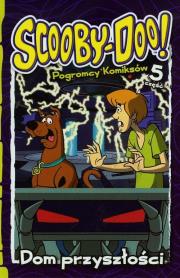Okładka książki Scooby-Doo! Pogromcy komiksów cz.5 Dom przyszłości