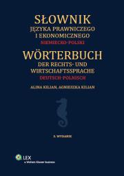 Słownik języka prawniczego i ekonomicznego Niemiecko-polski. Autor: Kilian Agnieszka, Kilian Alina. Dadada.pl Okładka książki Słownik języka prawniczego i ekonomicznego Niemiecko-polski