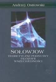 Sołowjow Teoretyczne podstawy filozofii wszechjedności. Autor: Ostrowski Andrzej. Dadada.pl Okładka książki Sołowjow Teoretyczne podstawy filozofii wszechjedności
