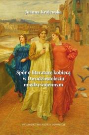Spór o literaturę kobiecą w dwudziestoleciu.... Autor: Krajewska Joanna. Dadada.pl Okładka książki Spór o literaturę kobiecą w dwudziestoleciu...