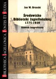 Środowisko Biblioteki Jagiellońskiej 1775-1939. Autor: Brzeski Jan W.. Dadada.pl Okładka książki Środowisko Biblioteki Jagiellońskiej 1775-1939
