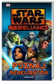 Okładka książki Star Wars Rebelianci. Poznaj rebeliantów