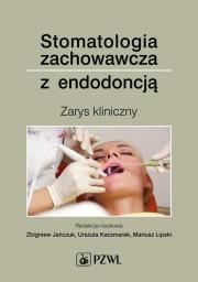 Stomatologia zachowawcza z endodoncją. Autor: Jańczuk Zbigniew, Kaczmarek Urszula, Mariusz Lipski. Dadada.pl Okładka książki Stomatologia zachowawcza z endodoncją
