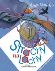 Strachy na lachy. Autor: Jolanta Marcolla, Noworyta Aneta. Dadada.pl Okładka książki Strachy na lachy
