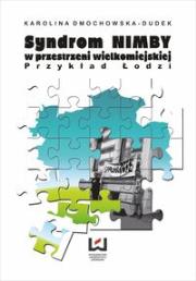 Syndrom Nimby w przestrzeni wielkomiejskiej. Autor: Dmochowska-Dudek Karolina. Dadada.pl Okładka książki Syndrom Nimby w przestrzeni wielkomiejskiej