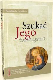 Okładka książki Szukać Jego towarzystwa 1. Ewangelia i rozważania na każdy dzień Adwentu i okresu Bożego Narodzenia