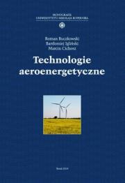 Technologie aeroenergetyczne. Autor: Buczkowski Roman, Igliński Bartłomiej, Cichosz Marcin. Dadada.pl Okładka książki Technologie aeroenergetyczne