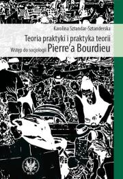 Okładka książki Teoria praktyki i praktyka teorii Wstęp do socjologii Pierre`a Bourdieu