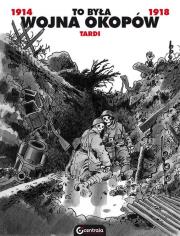 To była wojna okopów. Autor: Tardi Jacques. Dadada.pl Okładka książki To była wojna okopów