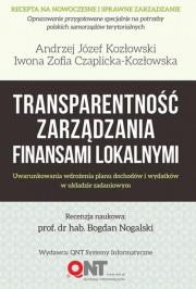 Transparentność zarządzania finansami lokalnymi. Autor: Kozłowski Józej Andrzej, Czaplicka-Kozłowska Iwona Zofia. Dadada.pl Okładka książki Transparentność zarządzania finansami lokalnymi