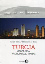 Turcja Geografia wschodzącej potęgi. Autor: Bazin Marcel, de Tapia Stephane. Dadada.pl Okładka książki Turcja Geografia wschodzącej potęgi