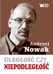 Uległość czy Niepodległość. Autor: Andrzej Nowak. Dadada.pl Okładka książki Uległość czy Niepodległość