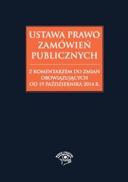 Okładka książki Ustawa Prawo zamówień publicznych z komentarzem do zmian obowiązujących od 19 października 2014 r.