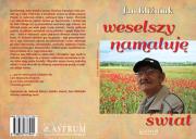 Weselszy namaluję świat. Autor: Bliźniuk Jan. Dadada.pl Okładka książki Weselszy namaluję świat