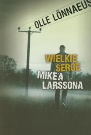Okładka książki Wielkie serce Mike'a Larssona