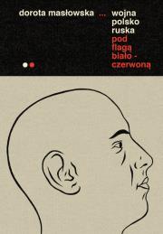 Okładka książki Wojna polsko-ruska pod flagą biało-czerwoną