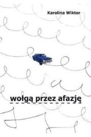 Wołgą przez Afazję. Autor: Wiktor Karolina. Dadada.pl Okładka książki Wołgą przez Afazję