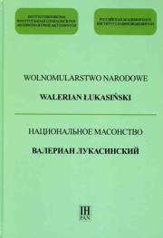 Wolnomularstwo Narodowe Walerian Łukasiński. Autor: Śliwowska Wiktoria. Dadada.pl Okładka książki Wolnomularstwo Narodowe Walerian Łukasiński