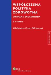 Współczesna polityka zdrowotna. Autor: Włodarczyk Cezary Włodzimierz. Dadada.pl Okładka książki Współczesna polityka zdrowotna