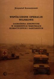 Okładka książki Współczesne operacje wojskowe. Zagrożenia zdrowotne w odmiennych warunkach klimatycznych i sanitarny