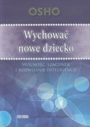 Wychować nowe dziecko - Osho. Autor: Osho. Dadada.pl Okładka książki Wychować nowe dziecko - Osho