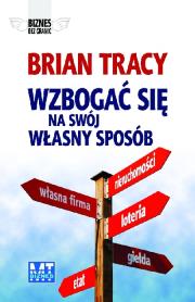 Wzbogać się na swój własny sposób. Autor: Brian Tracy. Dadada.pl Okładka książki Wzbogać się na swój własny sposób