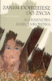 Zanim dojrzejesz do życia. Autor: Marcinkowska Aleksandra. Dadada.pl Okładka książki Zanim dojrzejesz do życia